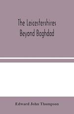 The Leicestershires Beyond Baghdad 
