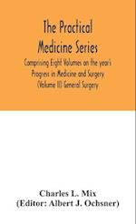 The Practical Medicine Series Comprising Eight Volumes on the year's Progress in Medicine and Surgery (Volume II) General Surgery 