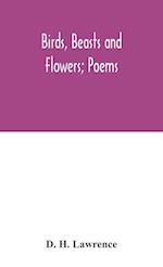 Birds, beasts and flowers; poems 