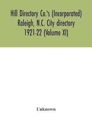 Hill Directory Co.'s (Incorporated) Raleigh, N.C. City directory 1921-22 (Volume XI)