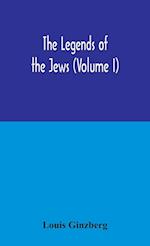 The legends of the Jews (Volume I) 