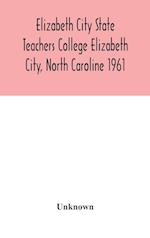 Elizabeth City State Teachers College Elizabeth City, North Caroline 1961 