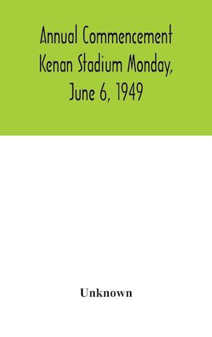 Annual Commencement Kenan Stadium Monday, June 6, 1949