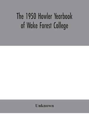 The 1950 Howler Yearbook of Wake Forest College