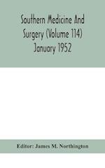Southern medicine and surgery (Volume 114) January 1952