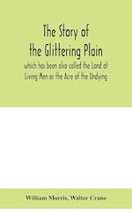 The story of the Glittering Plain which has been also called the Land of Living Men or the Acre of the Undying 