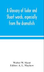 A glossary of Tudor and Stuart words, especially from the dramatists