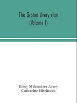 The Groton Avery clan (Volume I)