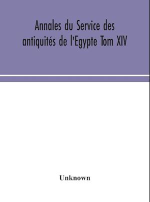 Annales du Service des antiquités de l'Egypte Tom XIV