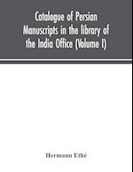 Catalogue of Persian manuscripts in the library of the India Office (Volume I) 