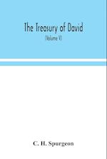 The treasury of David; An Original Exposition of the Book of Psalms