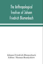 The anthropological treatises of Johann Friedrich Blumenbach 
