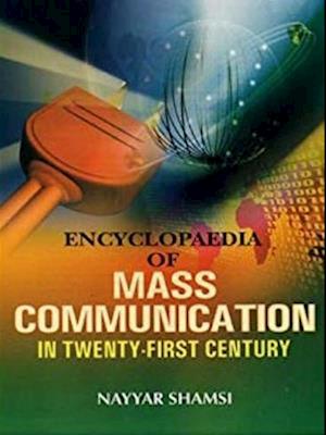 Encyclopaedia Of Mass Communication In Twenty-First Century (Professional Mass Communication)