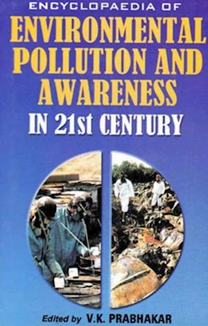 Encyclopaedia of Environmental Pollution and Awareness in 21st Century (India's Environment)