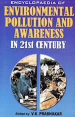 Encyclopaedia of Environmental Pollution and Awareness in 21st Century (Environmental Pollution)