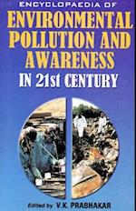 Encyclopaedia of Environmental Pollution and Awareness in 21st Century (Environmental Protection and Law)