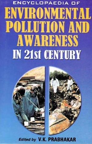 Encyclopaedia of Environmental Pollution and Awareness in 21st Century (Global Environmental Issues)