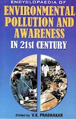 Encyclopaedia of Environmental Pollution and Awareness in 21st Century (Health and Environment)