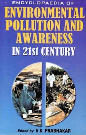 Encyclopaedia of Environmental Pollution and Awareness in 21st Century (Natural Resources Conservation)