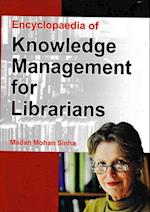 Encyclopaedia Of Knowledge Management For Librarians