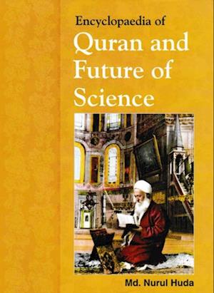 Encyclopaedia Of Quran And Future Of Science