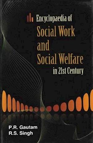 Encyclopaedia of Social Work and Social Welfare in 21st Century (Social Work and Social Development)