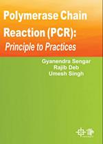 Polymerase Chain Reaction (PCR) : Principle To Practices