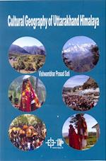 Cultural Geography Of Uttarakhand Himalaya (Where Folk Dances With Nature's Rhythm)