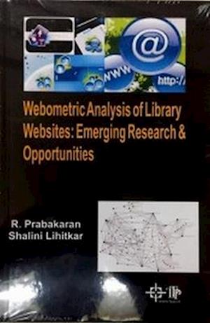 Webometric Analysis Of Library Websites: Emerging Research And Opportunities