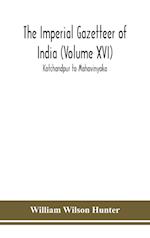 The Imperial gazetteer of India (Volume XVI) Kotchandpur to Mahavinyaka 