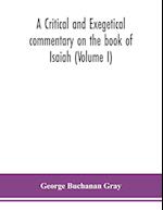 A critical and exegetical commentary on the book of Isaiah (Volume I) 