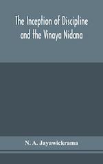 The Inception of Discipline and the Vinaya Nidana; Being a Translation and Edition of the Bahiranidana of Buddhaghosa's Samantapasadika, the Vinaya Commentary