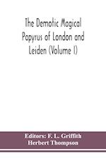 The Demotic Magical Papyrus of London and Leiden (Volume I) 