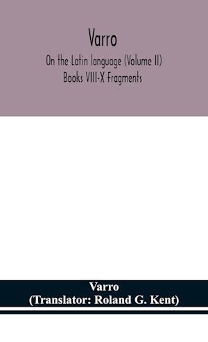 Varro; On the Latin language (Volume II) Books VIII-X Fragments