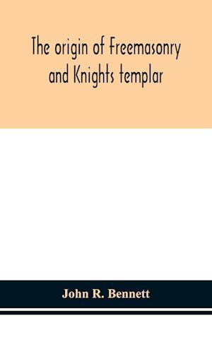 The origin of Freemasonry and Knights templar