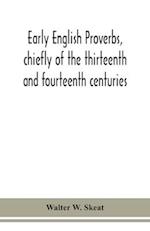Early English proverbs, chiefly of the thirteenth and fourteenth centuries 