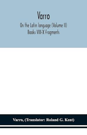 Varro; On the Latin language (Volume II) Books VIII-X Fragments