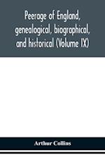 Peerage of England, genealogical, biographical, and historical (Volume IX) 