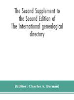 The Second Supplement to the Second Edition of The International genealogical directory 