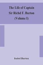 The life of Captain Sir Richd F. Burton (Volume I) 
