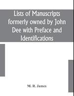Lists of manuscripts formerly owned by John Dee with Preface and Identifications 