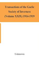 Transactions of the Gaelic Society of Inverness (Volume XXIX) 1914-1919 