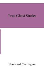 True ghost stories 