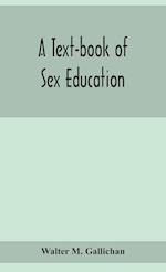 A text-book of sex education