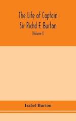The life of Captain Sir Richd F. Burton (Volume I)