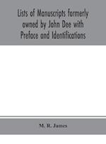 Lists of manuscripts formerly owned by John Dee with Preface and Identifications 