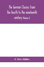 The German classics from the fourth to the nineteenth century; with biographical notices, translations into modern German, and notes (Volume I) 