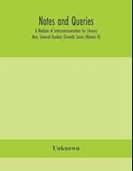 Notes and queries; A Medium of Intercommunication for Literary Men, General Readers Eleventh Series (Volume II) 