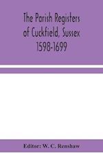 The Parish Registers of Cuckfield, Sussex 1598-1699 