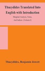 Thucydides Translated Into English with Introduction, Marginal Analysis, Notes, And Indices  (Volume I)